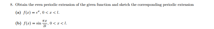8 Obtain The Even Periodic Extension Of The Given Function And Sketch The Corresponding Periodic Extension A F X 4 1