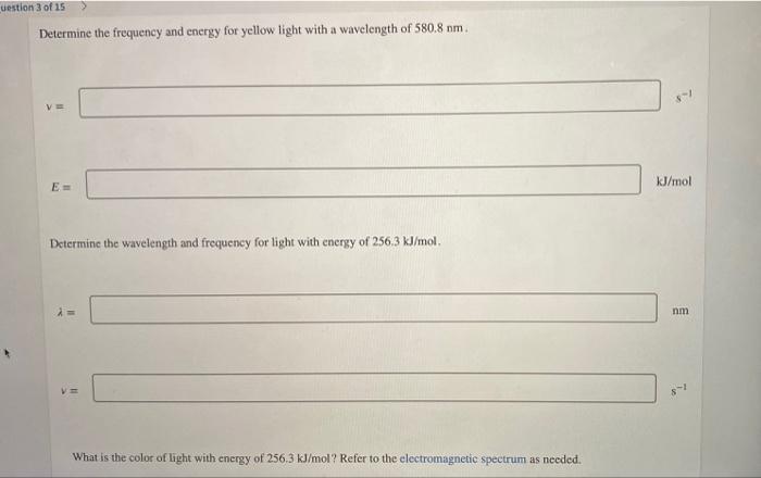 Question 3 Of 15 Determine The Frequency And Energy For Light With A Wavelength Of 725 3 Nm Kj Mol What Is The Color Of 3