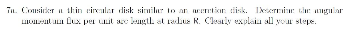 7a Consider A Thin Circular Disk Similar To An Accretion Disk Determine The Angular Momentum Flux Per Unit Arc Length 1