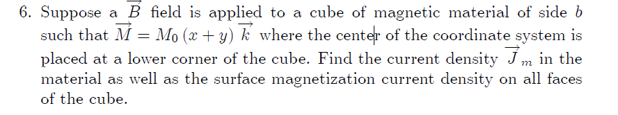 6 Suppose A B Field Is Applied To A Cube Of Magnetic Material Of Side B Such That M Mo X Y K Where The Center Of 1