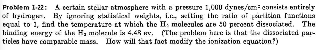 Problem 1 22 A Certain Stellar Atmosphere With A Pressure 1 000 Dynes Cm Consists Entirely Of Hydrogen By Ignoring St 1
