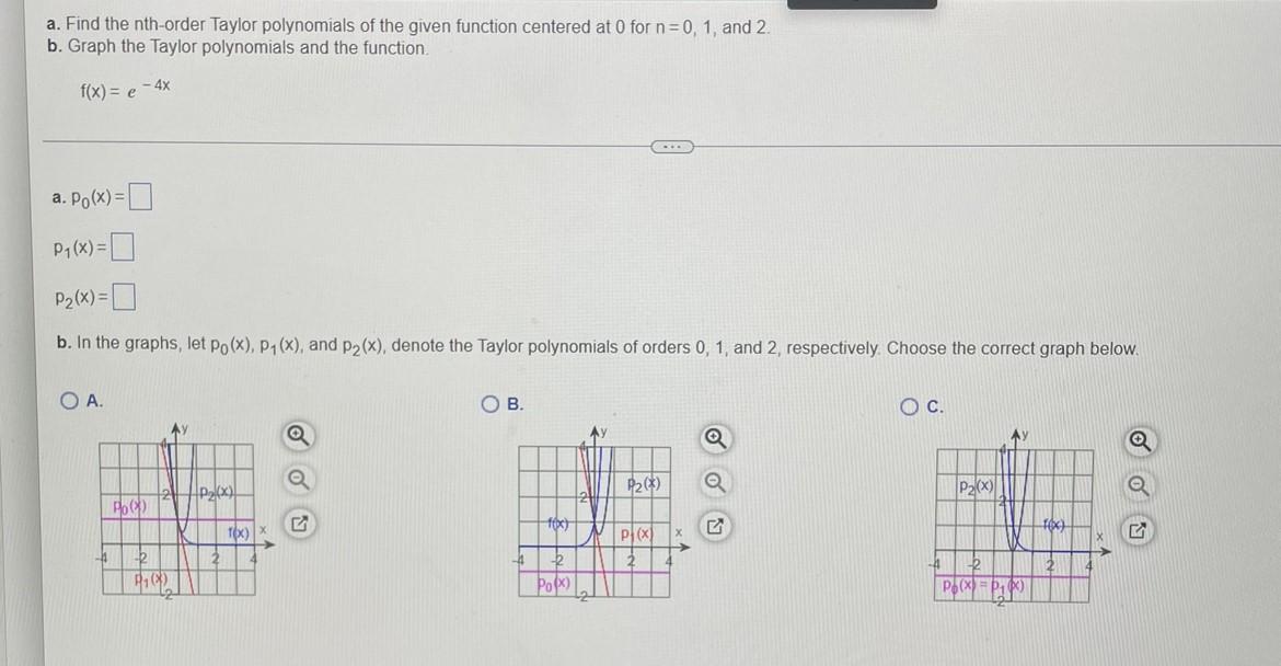 A Find The Nth Order Taylor Polynomials Of The Given Function Centered At 0 For N 0 1 And 2 B Graph The Taylor Poly 1