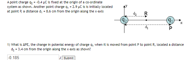 A Point Charge 42 0 4 C Is Fixed At The Origin Of A Co Ordinate System As Shown Another Point Charge 44 2 9 C Is I 1