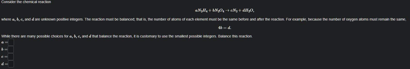 Consider The Chemical Reaction An2h4 6n204 N Dh20 Where A B C And D Are Unknown Positive Integers The Reaction 1