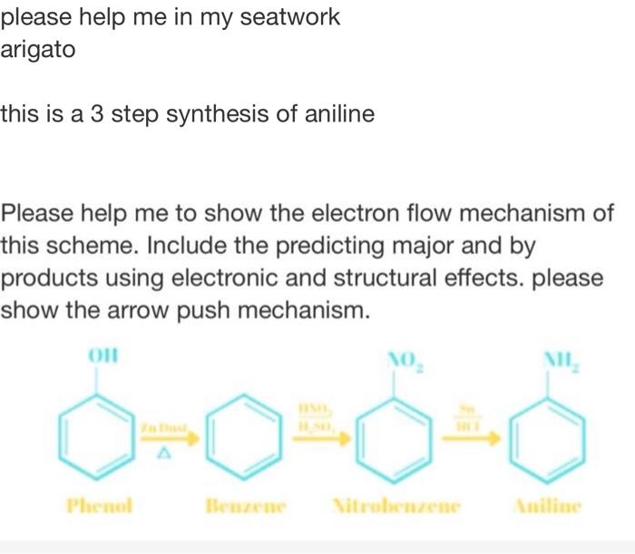Please Help Me In My Seatwork Arigato This Is A 3 Step Synthesis Of Aniline Please Help Me To Show The Electron Flow Mec 1