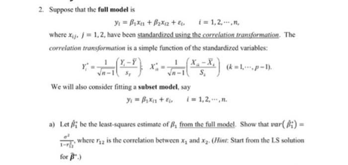 2 Suppose That The Full Model Is Y B X 1 B X12 81 I 1 2 N Where Xij J 1 2 Have Been Standardized Using 1