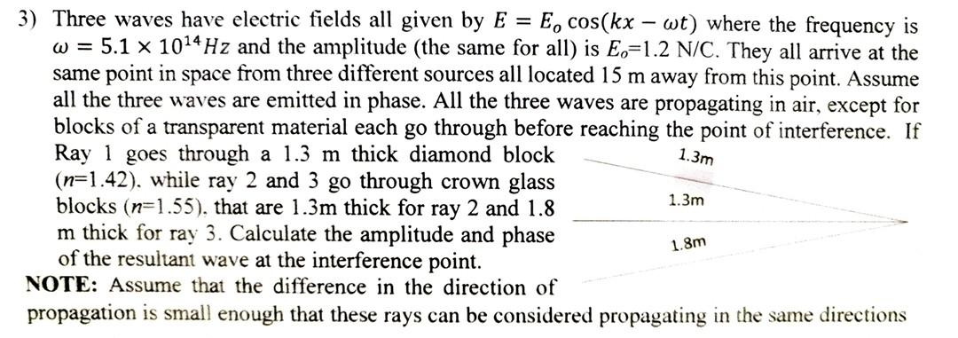 3 Three Waves Have Electric Fields All Given By E E Cos Kx Wt Where The Frequency Is W 5 1 X 10 4 Hz And The Am 1