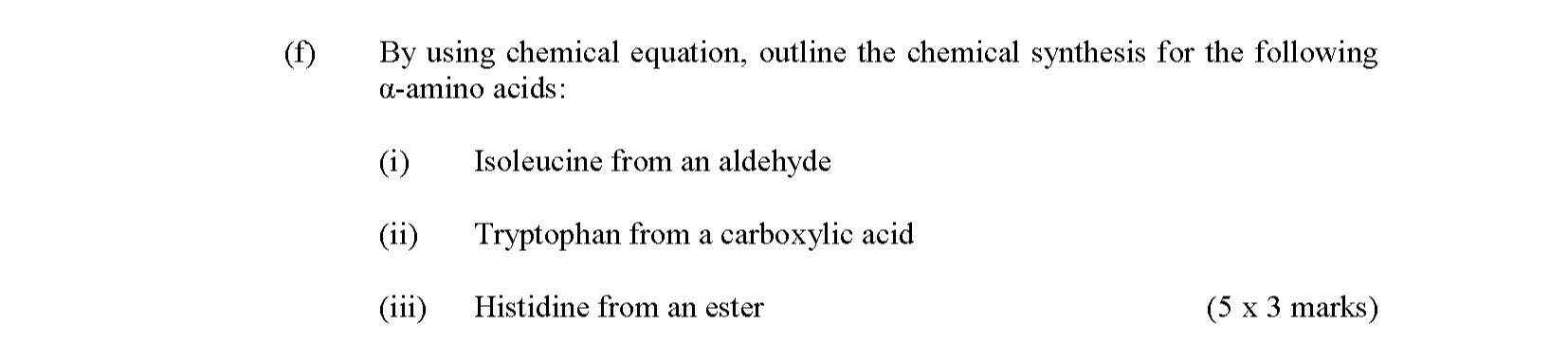 F By Using Chemical Equation Outline The Chemical Synthesis For The Following A Amino Acids I Isoleucine From An A 1