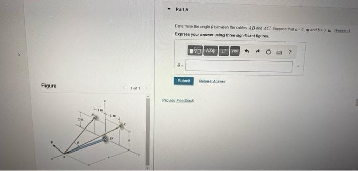 Figure D 1 Of 1 Part A Determine The Angle Between The Cables Ab And Ac Suppose That A 6 M And B 3 M Egues 1 Express Y 1