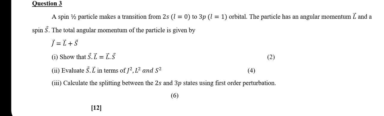 Question 3 A Spin Particle Makes A Transition From 2s 1 0 To 3p 1 1 Orbital The Particle Has An Angular Momen 1