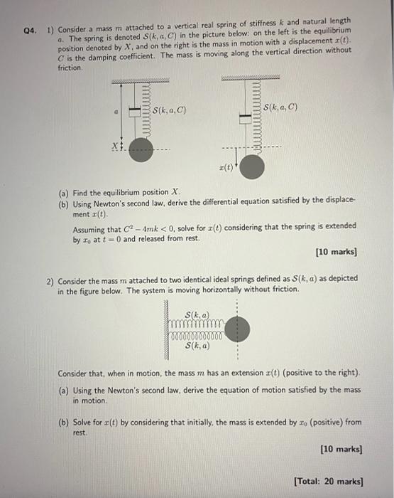 Q4 1 Consider A Mass M Attached To A Vertical Real Spring Of Stiffness K And Natural Length A The Spring Is Denoted S 1