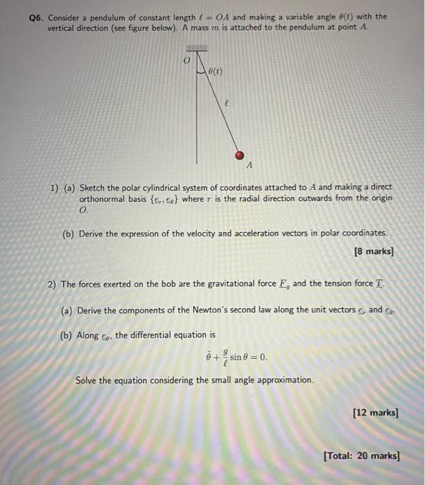 Q6 Consider A Pendulum Of Constant Length Oa And Making A Variable Angle T With The Vertical Direction See Figure 1