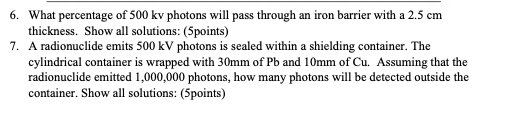 6 What Percentage Of 500 Kv Photons Will Pass Through An Iron Barrier With A 2 5 Cm Thickness Show All Solutions Spo 1