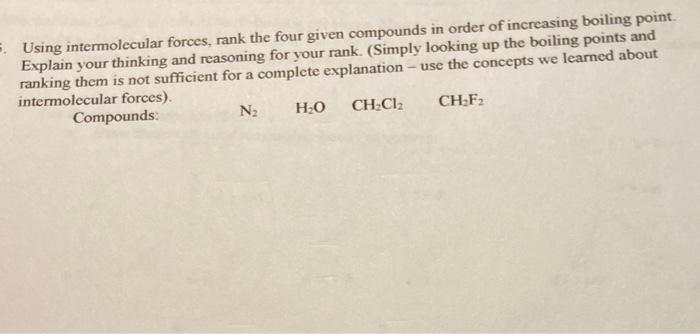 5 Using Intermolecular Forces Rank The Four Given Compounds In Order Of Increasing Boiling Point Explain Your Thinkin 1