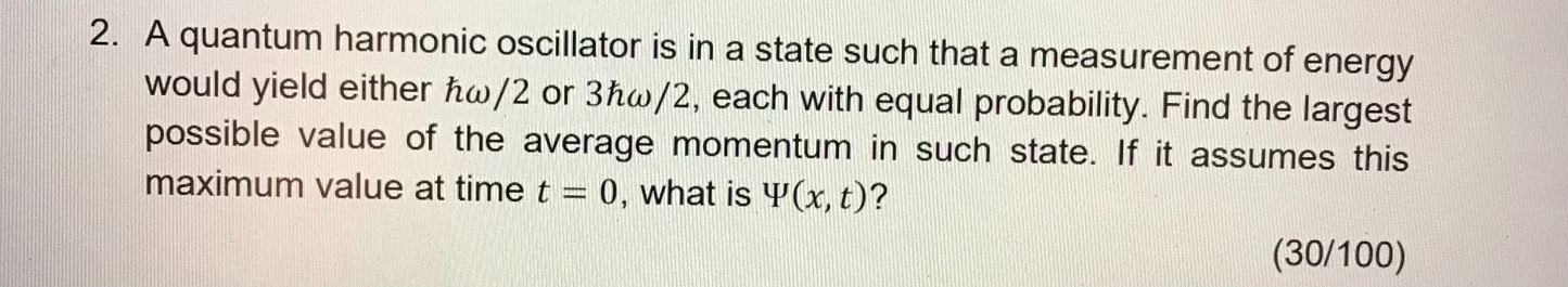 2 A Quantum Harmonic Oscillator Is In A State Such That A Measurement Of Energy Would Yield Either Hw 2 Or 3hw 2 Each 1