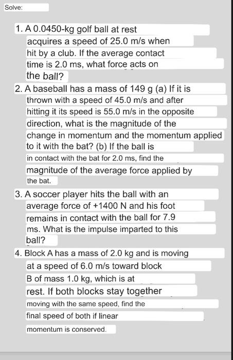 Solve 1 A 0 0450 Kg Golf Ball At Rest Acquires A Speed Of 25 0 M S When Hit By A Club If The Average Contact Time Is 1