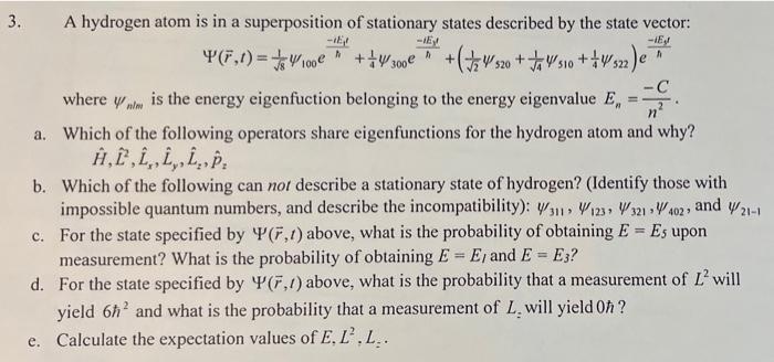 3 A Hydrogen Atom Is In A Superposition Of Stationary States Described By The State Vector Ey E A A Y F 1 100 1
