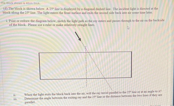 The Block Shown Is 40cm Thick D The Block Is Shown Below A 25 Line Is Displayed By A Diagonal Dashed Line The Inci 1