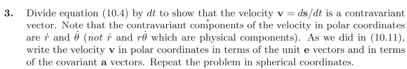 3 Divide Equation 10 4 By Dt To Show That The Velocity V Ds Dt Is A Contravariant Vector Note That The Contravaria 1