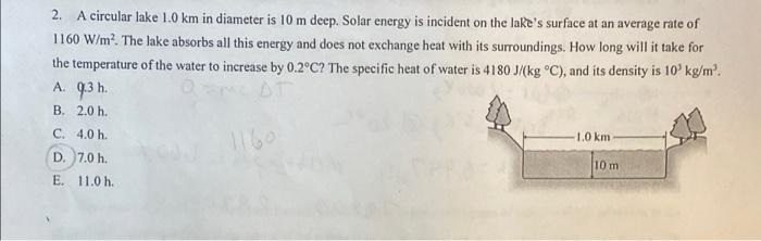 2 A Circular Lake 1 0 Km In Diameter Is 10 M Deep Solar Energy Is Incident On The Lake S Surface At An Average Rate Of 1