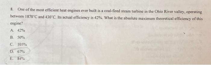 8 One Of The Most Efficient Heat Engines Ever Built Is A Coal Fired Steam Turbine In The Ohio River Valley Operating B 1