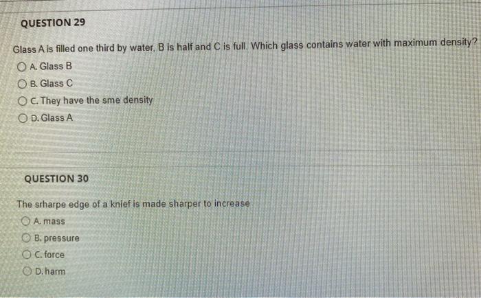 Question 29 Glass A Is Filled One Third By Water B Is Half And C Is Full Which Glass Contains Water With Maximum Densi 1