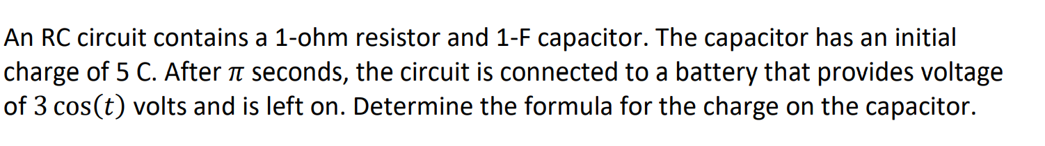 An Rc Circuit Contains A 1 Ohm Resistor And 1 F Capacitor The Capacitor Has An Initial Charge Of 5 C After Seconds Th 1