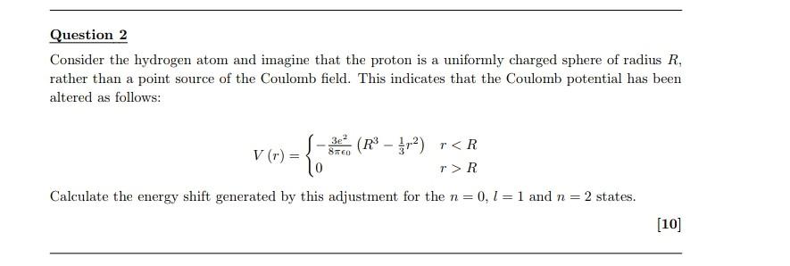 Question 2 Consider The Hydrogen Atom And Imagine That The Proton Is A Uniformly Charged Sphere Of Radius R Rather Than 1