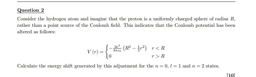 Question 2 Consider The Hydrogen Atom And Imagine That The Proton Is A Uniformly Charged Sphere Of Radius R Rather Than 2