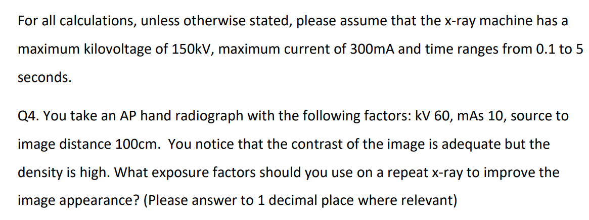 For All Calculations Unless Otherwise Stated Please Assume That The X Ray Machine Has A Maximum Kilovoltage Of 150kv 1