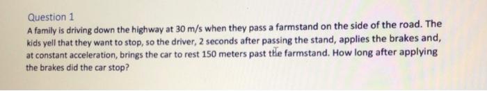 Question 1 A Family Is Driving Down The Highway At 30 M S When They Pass A Farmstand On The Side Of The Road The Kids Y 1