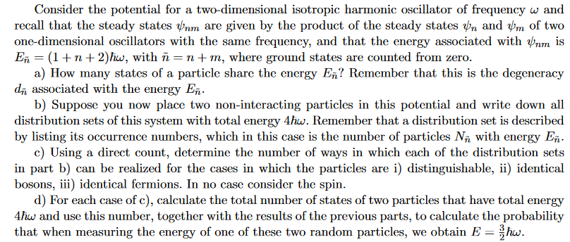 Consider The Potential For A Two Dimensional Isotropic Harmonic Oscillator Of Frequency W And Recall That The Steady Sta 1