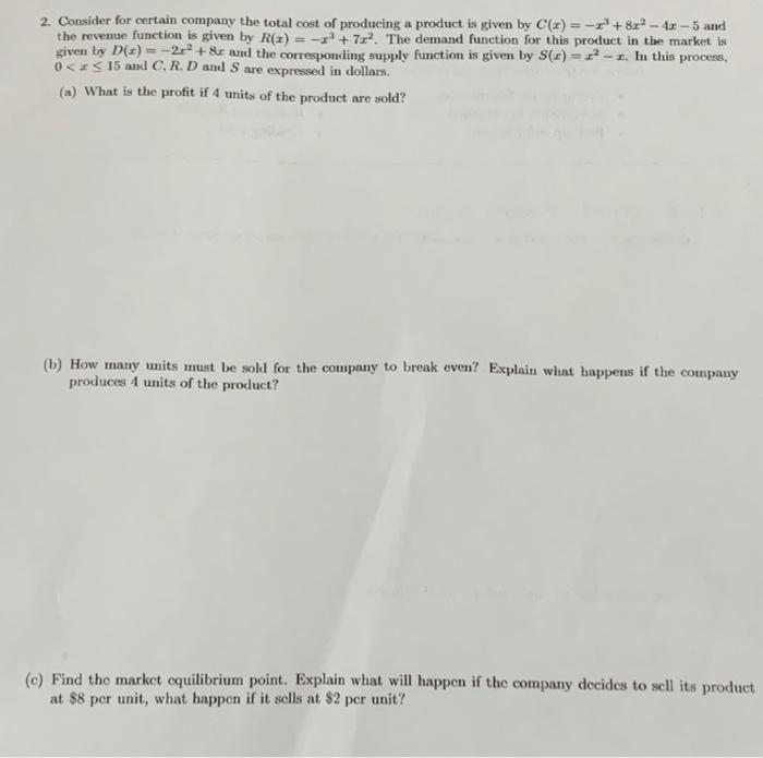 2 Consider For Certain Company The Total Cost Of Producing A Product Is Given By C X 2 8x2 4x 5 And The Reven 2