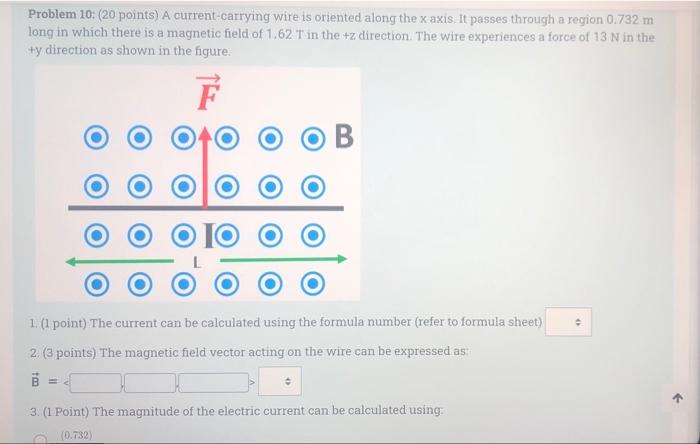 Problem 10 20 Points A Current Carrying Wire Is Oriented Along The X Axis It Passes Through A Region 0 732 M Long In 1