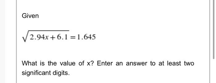 Given V2 94x 6 1 1 645 What Is The Value Of X Enter An Answer To At Least Two Significant Digits This Question Shou 1