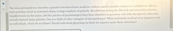 The Term Iatroepidemic Describes A Practice Introduced Into Medicine Without Sound Scientific Evidence To Establish Its 1