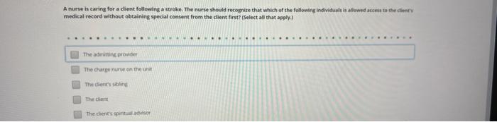 A Nurse Is Caring For A Client Following A Stroke The Nurse Should Recognize That Which Of The Following Individuals Is 1