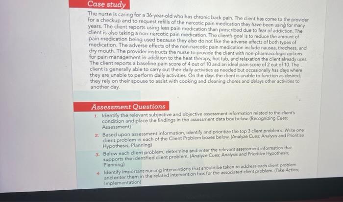 Case Study The Nurse Is Caring For A 36 Year Old Who Has Chronic Back Pain The Client Has Come To The Provider For A Ch 1