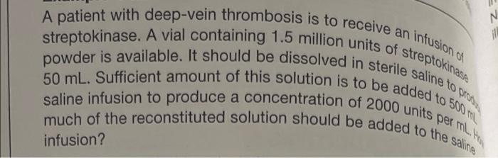 Eze N A Patient With Deep Vein Thrombosis Is To Receive An Infusion Dt Streptokinase A Vial Containing 1 5 Million Unit 1
