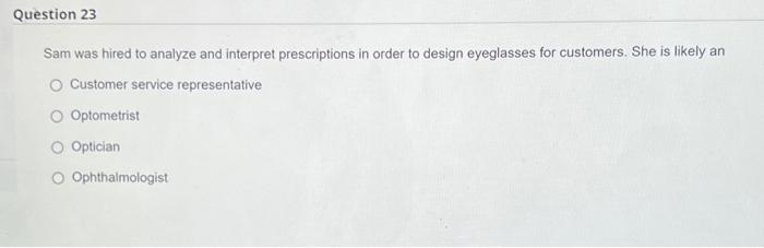 Question 21 Zac Is Undergoing Eye Surgery To Correct His Vision Who Is Likely To Perform This Surgery O Ophthalmologis 3