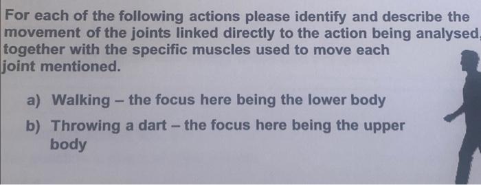 For Each Of The Following Actions Please Identify And Describe The Movement Of The Joints Linked Directly To The Action 1
