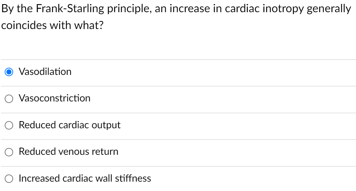 By The Frank Starling Principle An Increase In Cardiac Inotropy Generally Coincides With What Vasodilation O Vasoconst 1