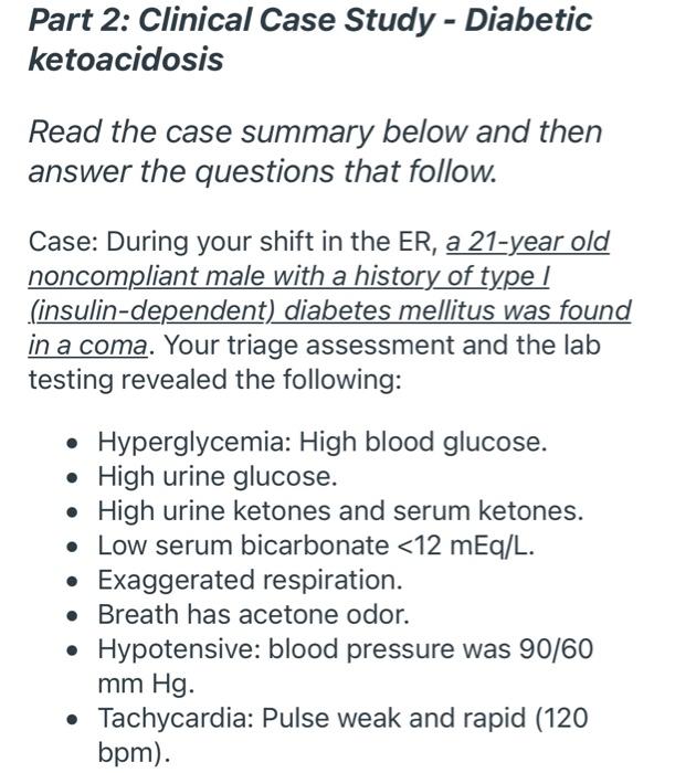 Part 2 Clinical Case Study Diabetic Ketoacidosis Read The Case Summary Below And Then Answer The Questions That Follo 1