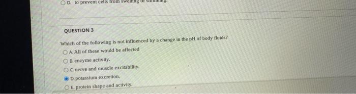 Od To Prevent Cells From Swelling Of Question 3 Which Of The Following Is Not Influenced By A Change In The Ph Of Body F 1