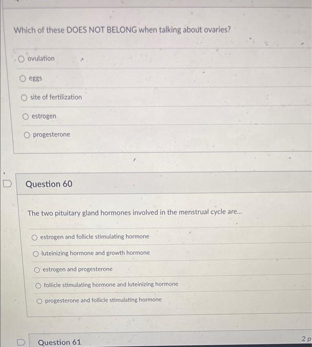 D Which Of These Does Not Belong When Talking About Ovaries Ovulation Eggs Site Of Fertilization Estrogen O Progesteron 1