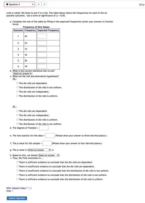 Bo Question 4 A Dle Is Rolled 120 Times To See If It Is Falt The Table Below Shows The Frequencies For Each Of The Six 1