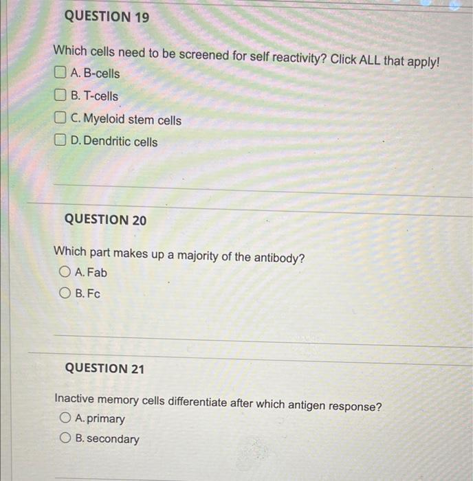 Question 19 Which Cells Need To Be Screened For Self Reactivity Click All That Apply A B Cells Ob T Cells C Myeloid 1