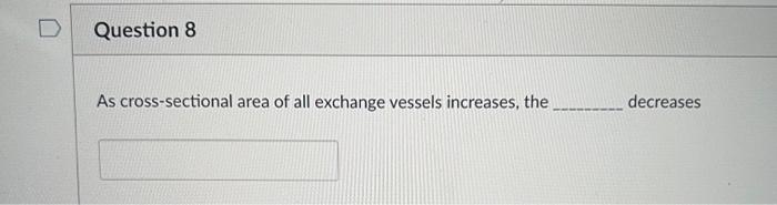 D Question 7 Vessel Resistance Is Most Influenced By Which Characteristic Hint It Relates To A Characteristic Of The V 2