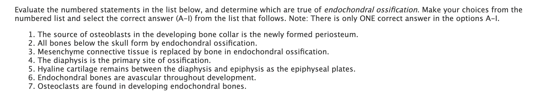 Evaluate The Numbered Statements In The List Below And Determine Which Are True Of Endochondral Ossification Make Your 1