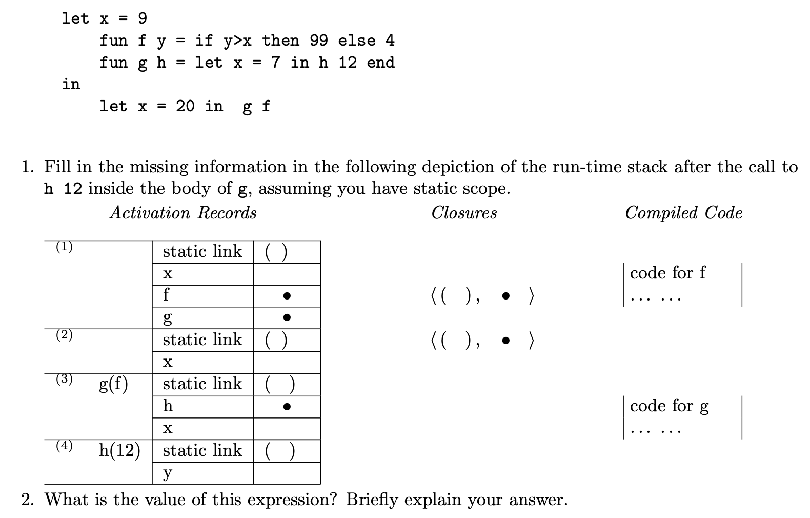 Let X 9 Fun Fy If Y X Then 99 Else 4 Fun G H Let X 7 In H 12 End In Let X 20 In G F 1 Fill In The Missing Infor 1